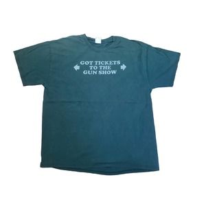 Got Tickets to the Gun Show T-shirt size XL